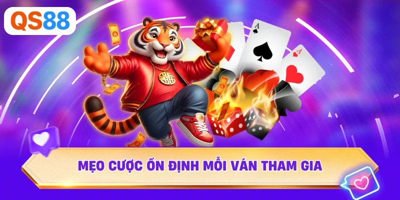 Mẹo cược ổn định mỗi ván tham gia
