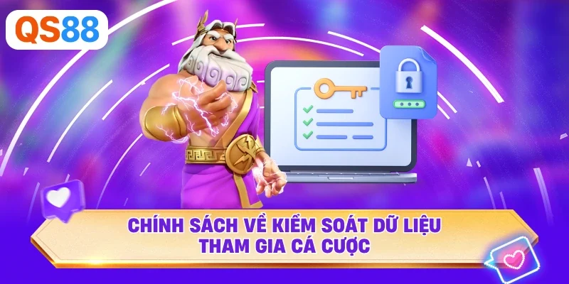 Chính sách về kiểm soát dữ liệu tham gia cá cược