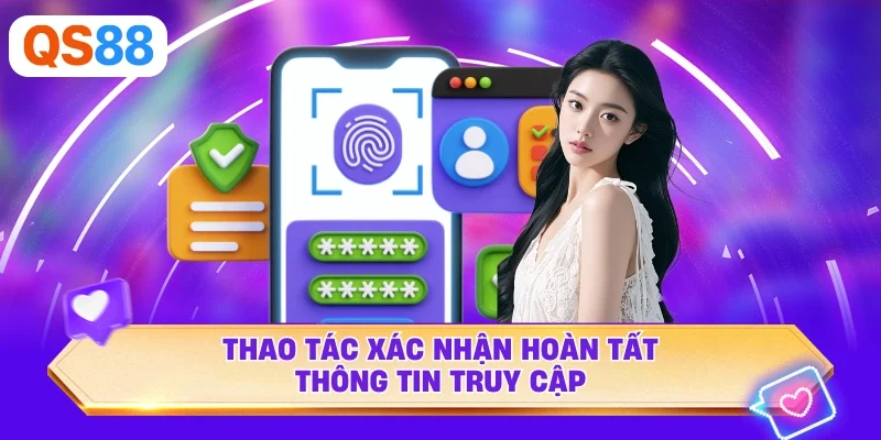 Thao tác xác nhận hoàn tất thông tin truy cập