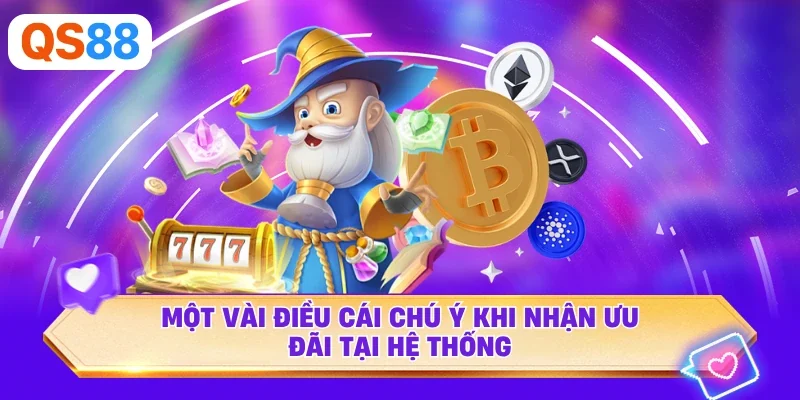 Một vài điều cái chú ý khi nhận ưu đãi tại hệ thống