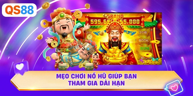 Mẹo chơi nổ hũ giúp bạn tham gia dài hạn