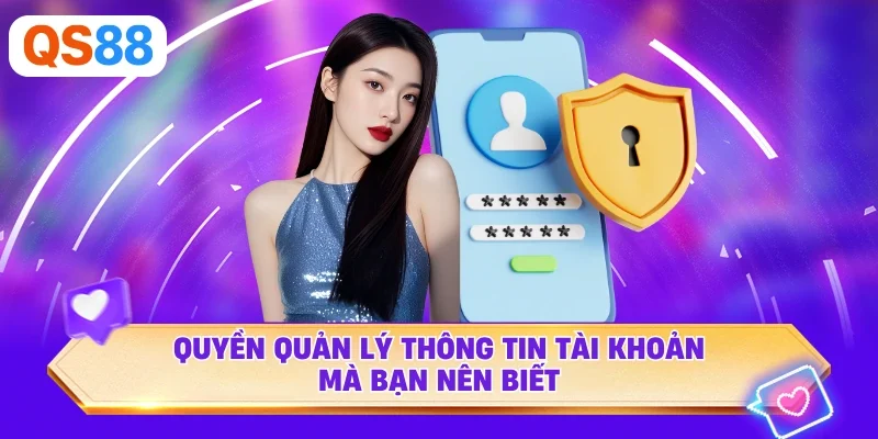 Quyền quản lý thông tin tài khoản mà bạn nên biết