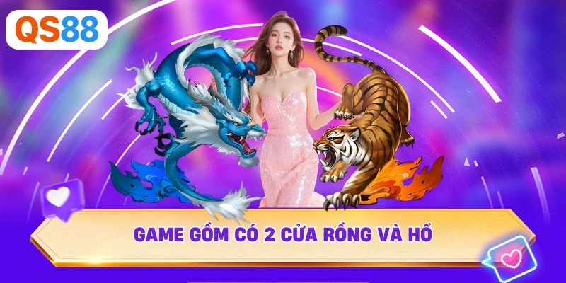 Game gồm có 2 cửa Rồng và Hổ