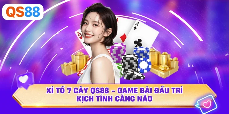 Xì Tố 7 Cây